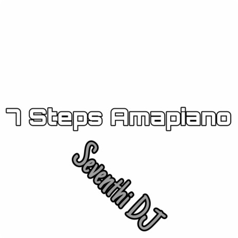 7 Steps Amapiano | Boomplay Music