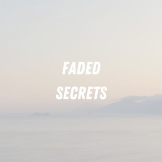 Faded Secrets