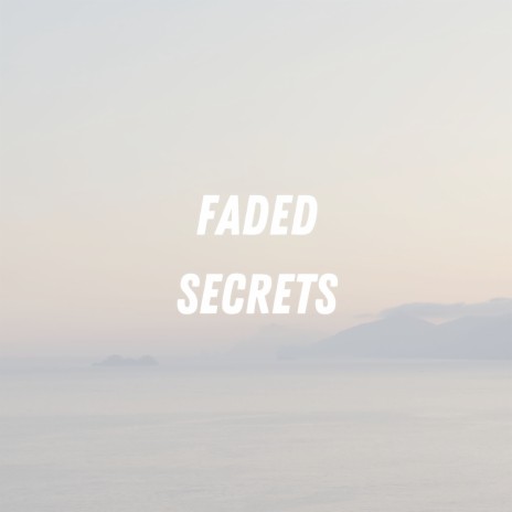 Faded Secrets | Boomplay Music