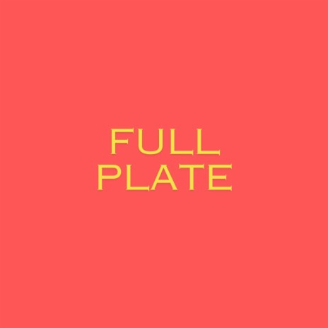 Full Plate | Boomplay Music