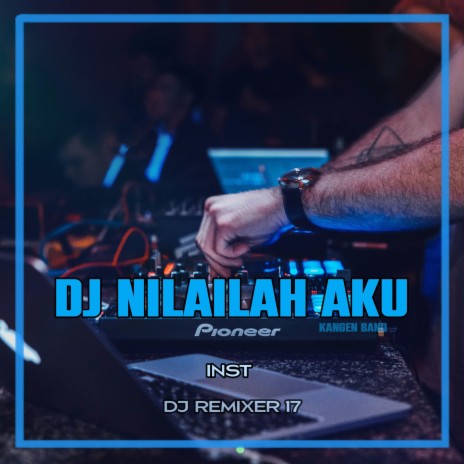 DJ Nilailah Aku - Inst | Boomplay Music