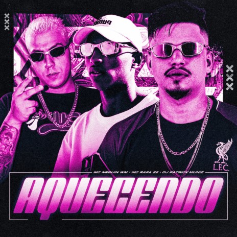 Aquecendo ft. Mc Neguin Wm & MC Rafa 22 | Boomplay Music