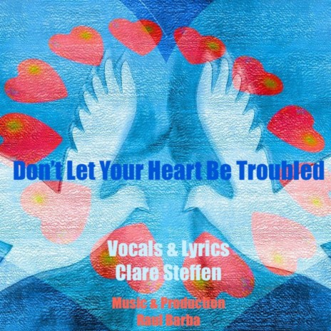 Don't Let Your Heart Be Troubled (Radio Edit) ft. Clare Steffen