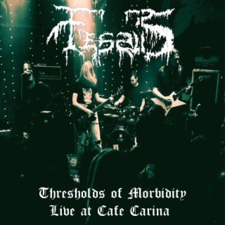 Thresholds of Morbidity: Live at Cafe Carina