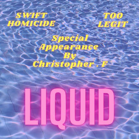 Liquid ft. Too Legit & Christopher. F | Boomplay Music