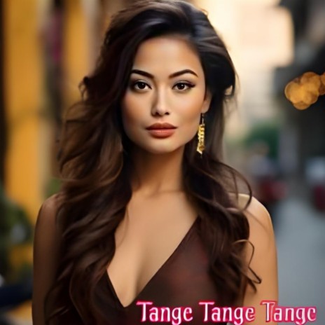 Tange Tange Tange | Boomplay Music
