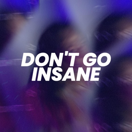Don't Go Insane (Sped Up) | Boomplay Music