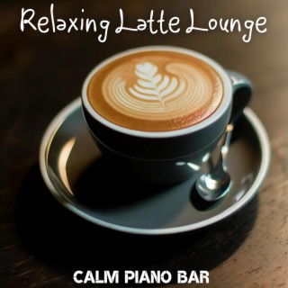 Relaxing Latte Lounge: Relaxing Piano Bar Music, Coffee Shop Ambience for Productivity, Reflection