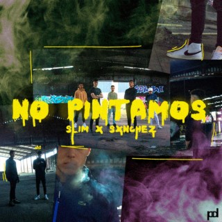 No Pintamos ft. SXNCHEZ lyrics | Boomplay Music