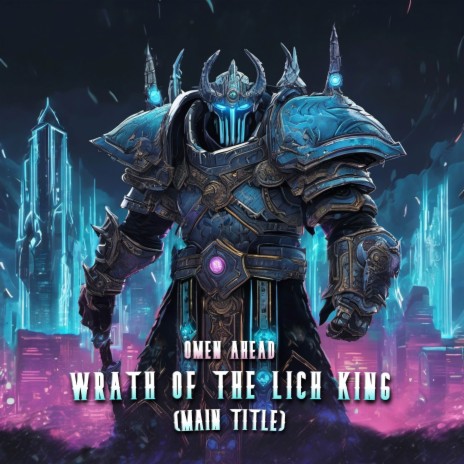 Wrath Of The Lich King (Main Title) (From World Of Warcraft) | Boomplay Music