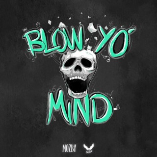 Blow Yo Mind 2021