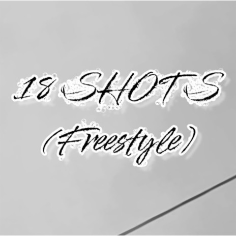 18 SHOTS (Freestyle) | Boomplay Music