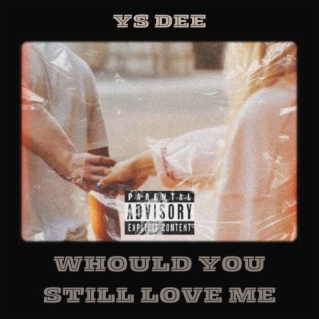 Would You Still Love Me