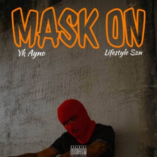 Mask On ft. Lifestyle Szn lyrics | Boomplay Music