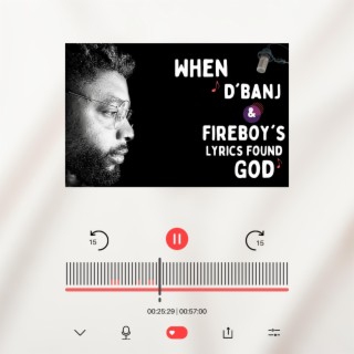When D'banj & Fireboy DML lyrics found God lyrics | Boomplay Music