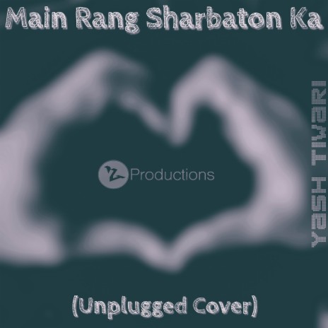 Main Rang Sharbaton Ka (Unplugged Cover) | Boomplay Music