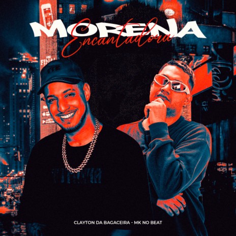 Morena Encantadora ft. Clayton Da Bagaceira | Boomplay Music