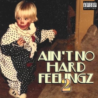 Ain't No Hard Feelingz 2