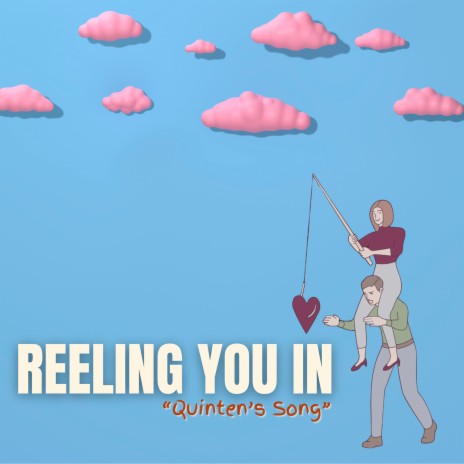 Reeling You In (Quinten’s Song) | Boomplay Music