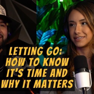 Letting Go: How to Know It's Time and Why It Matters