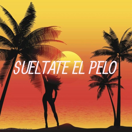 SUELTATE EL PELO | Boomplay Music