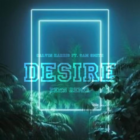 Desire (Benn Remix)