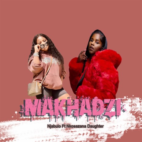 Makhadzi Njabulo Nkosazana Daughter new song | Boomplay Music