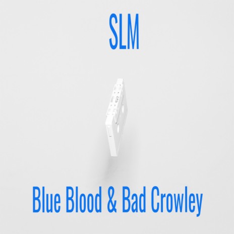 Slm ft. Bad Crowley | Boomplay Music