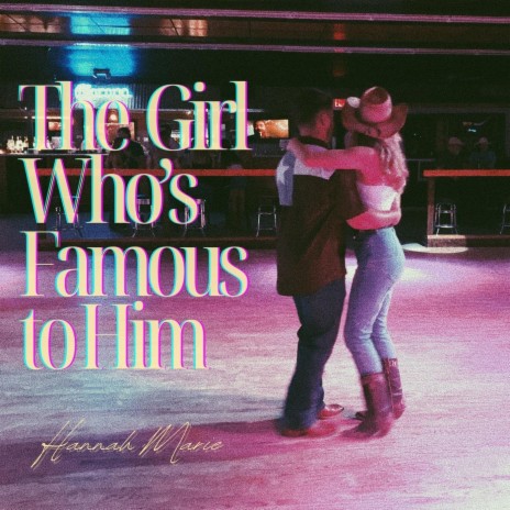 The Girl Who's Famous to Him | Boomplay Music