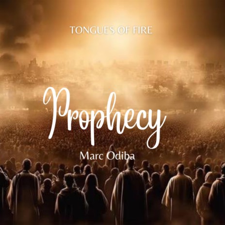 Prophecy (Tongues of Fire) ft. Marc Odiba | Boomplay Music