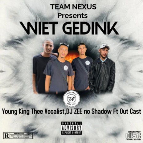 Wiet Gedink ft. DJ ZEE no Shadow, Young King Thee Vocalist & Out Cast