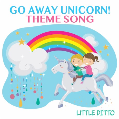 Go Away Unicorn! Theme Song | Boomplay Music