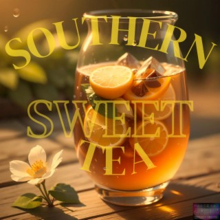 southern sweet tea. lyrics | Boomplay Music