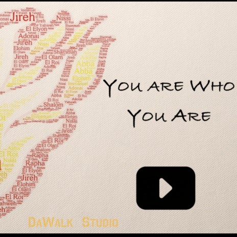 You are who You are
