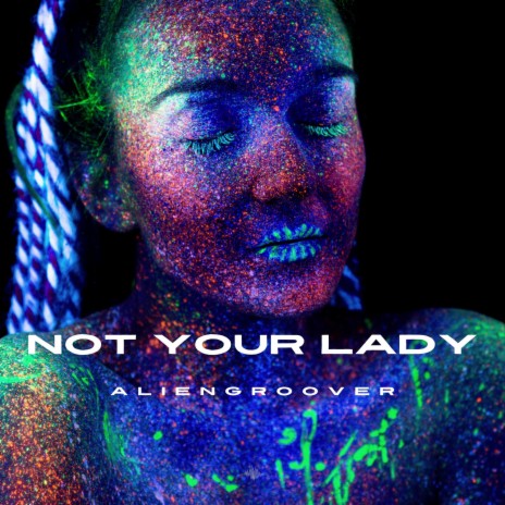 Not Your Lady | Boomplay Music