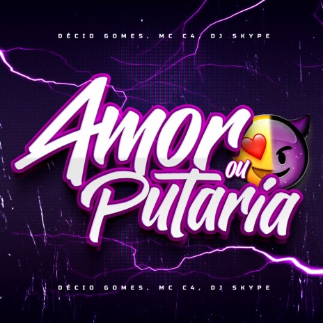 Amor ou Putaria ft. DJ SKYPE & MC C4 | Boomplay Music