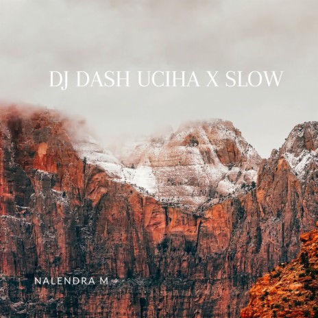 Dj Dash Uciha X Slow | Boomplay Music