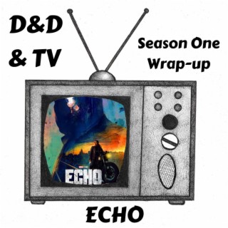 Echo - Season One Wrap-up