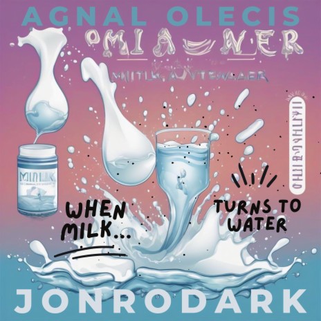When Milk Turns to Water ft. Jonrodark