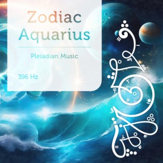 Zodiac Aquarius 396 Hz