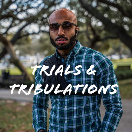 Trials and Tribulations | Boomplay Music