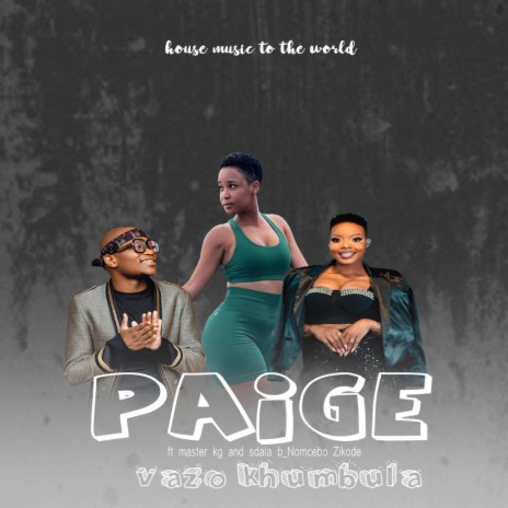 Paige master kg and sdala b Nomcebo Zikode vazo khumbula | Boomplay Music