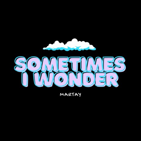 Sometimes I Wonder | Boomplay Music