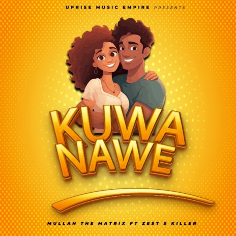 Kuwa Nawe ft. Zest S Killer | Boomplay Music