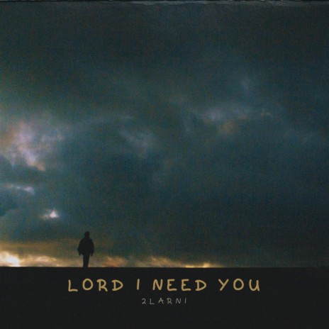 Lord I need you | Boomplay Music