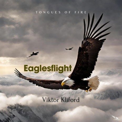 Eagles Flight (Tongues of Fire) ft. Viktor Kliford | Boomplay Music