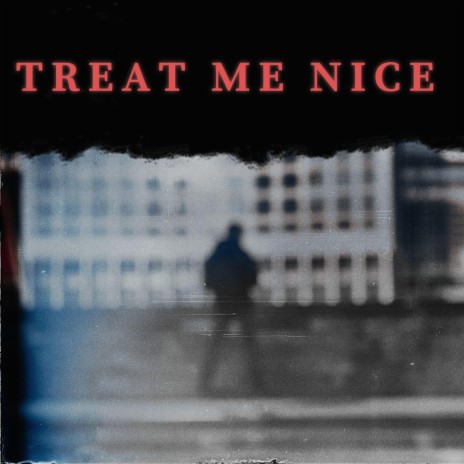 Treat Me Nice | Boomplay Music
