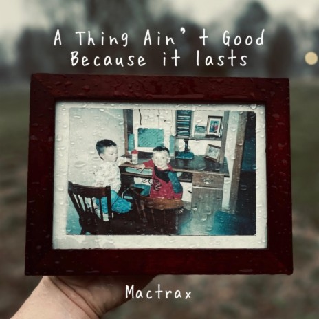 A Thing Ain't Good Because It Lasts | Boomplay Music