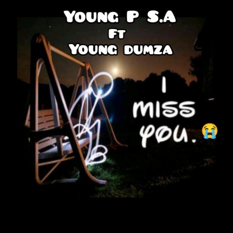 I miss you ft. Young P S.A