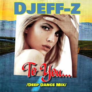 To You... (Deep Dance Mix)